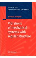 Vibrations of Mechanical Systems with Regular Structure