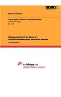 Übergang Basel II zu Basel III - Kapitalanforderungen deutscher Banken: (German)