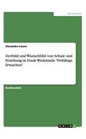 Zerrbild und Wunschbild von Schule und Erziehung in Frank Wedekinds 