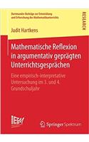 Mathematische Reflexion in argumentativ geprägten Unterrichtsgesprächen: Eine empirisch-interpretative Untersuchung im 3. und 4. Grundschuljahr(29 Dortmunder Beiträge zur Entwicklung und Erforschung des Mathematikunterrichts)