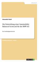 Die Entwicklung einer Sustainability Balanced Scorecard für die BMW AG