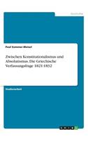 Zwischen Konstitutionalismus und Absolutismus. Die Griechische Verfassungsfrage 1821-1832