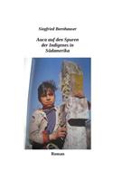 Auca auf den Spuren der Indigenes in Südamerika