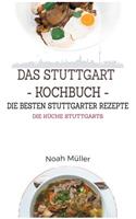 Das Stuttgart Kochbuch - Die Besten Stuttgarter Rezepte