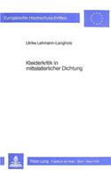 Kleiderkritik in Mittelalterlicher Dichtung: Der Arme Hartmann, Heinrich 'Von Melk', Neidhart, Wernher Der Gartenaere Und Ein Ausblick Auf Die Stellungnahmen Spaetmittel- Alterlicher Dichter