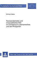 Transzendentales Und Innerweltliches Heil Im Christentum Lateinamerikas Und Der Philippinen