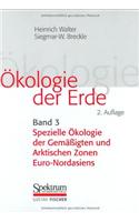 A-Kologie Der Erde: Bd. 3: Spezielle A-Kologie Der Gemaaigten Und Arktischen Zonen Euro-Nordasiens