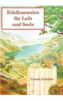 Edelkastanien für Leib und Seele: (German)