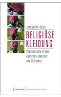 Religiöse Kleidung: Vestimentäre Praxis Zwischen Identität Und Differenz(Kultur Und Soziale Praxis)
