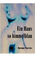 Ein Haus so himmelblau