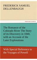 Romance of the Colorado River the Story of Its Discovery in 1840, with an Account of the Later Explorations, and with Special Reference to the Voy