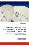 Spatially Multiplexed Space Time Code with Low Feedback Complexity