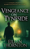 Vengeance On Tyneside: (3 Agnes Lockwood Mysteries)