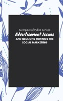 Impact of Public Service Advertisement Issues And Illusions Towards The Social Marketing