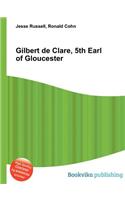 Gilbert de Clare, 5th Earl of Gloucester