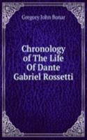 Chronology of The Life Of Dante Gabriel Rossetti.