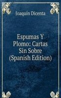 Espumas Y Plomo: Cartas Sin Sobre (Spanish Edition)