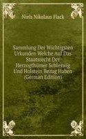 Sammlung Der Wichtigsten Urkunden Welche Auf Das Staatsrecht Der Herzogthumer Schleswig Und Holstein Bezug Haben (German Edition)