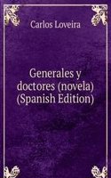 Generales y doctores (novela) (Spanish Edition)