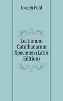 Lectionum Catullianarum Specimen (Latin Edition)