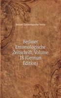 Berliner Entomologische Zeitschrift, Volume 18 (German Edition)