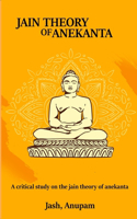 Critical Study on the Jain Theory of Anekanta