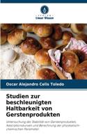 Studien zur beschleunigten Haltbarkeit von Gerstenprodukten