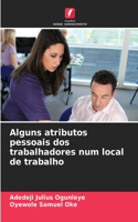 Alguns atributos pessoais dos trabalhadores num local de trabalho