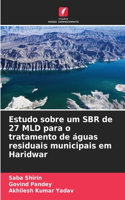 Estudo sobre um SBR de 27 MLD para o tratamento de águas residuais municipais em Haridwar