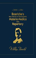 Collector's Edition Boericke's New Manual of Homeopathic Materia Medica with Repertory