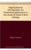 Organizational Ethnography: An Illustrative Application in the Study of Indian R & D Settings