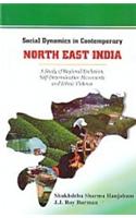 Social Dynamics in Contemporary North East India: A Study of Regional Exclusion, Self-Determination Movements and Ethnic Violence