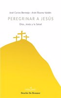 Peregrinar a Jesus. Dios, Jesus y la Salud