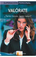 Valorate: Tanto Tienes, Tanto Vales?(Superacion Personal)