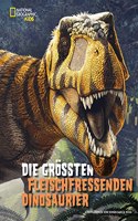 Garcia Mora, R: Die groÃŸten fleischfressenden Dinosaurier: National Geographic Kids