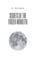 Secrets of the Frozen Monolith
