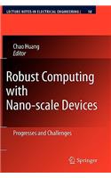 Robust Computing with Nano-Scale Devices
