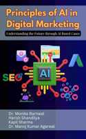 Principles of AI in Digital Marketing: Understanding the Future through AI based Cases