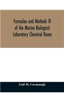 Formulae and methods IV of the Marine Biological Laboratory Chemical Room