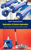 Hydraulics and Electro-Hydraulics Volume 2: Valves and Final Control Elements on Ships (Elstanâ€™sÂ® Pocket Book Series)