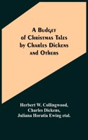 Budget of Christmas Tales by Charles Dickens and Others