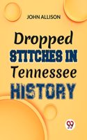 Dropped Stitches In Tennessee History John Allison.