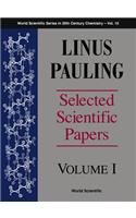 Linus Pauling - Selected Scientific Papers - Volume 1