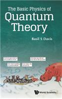 Basic Physics Of Quantum Theory, The