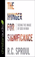 Hunger for Significance: Seeing the Image of God in Man
