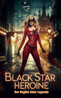 Black Star Heroine - Der Beginn einer Legende
