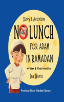 NO Lunch For Adam in Ramadan