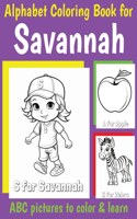 ABC Coloring Book for Savannah: Book for Savannah with Alphabet to Color for Kids 1 2 3 4 5 6 Year Olds