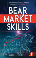 Bear Market Skills: Learn How to Generate Profits Even in a Bear Market