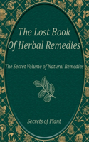 Secret Book of Herbal Remedies, Natural Plants: Discover Safe and Effective Herbal Practices for Everyday Ailments